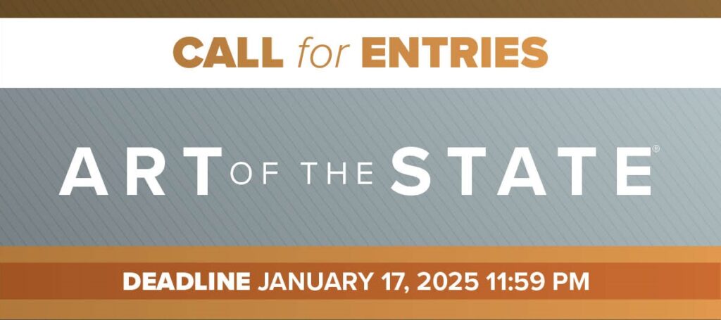 Orange and grey graphic with text that reads Call for Entries Art of the State Deadline January 17, 2025 11:59 PM